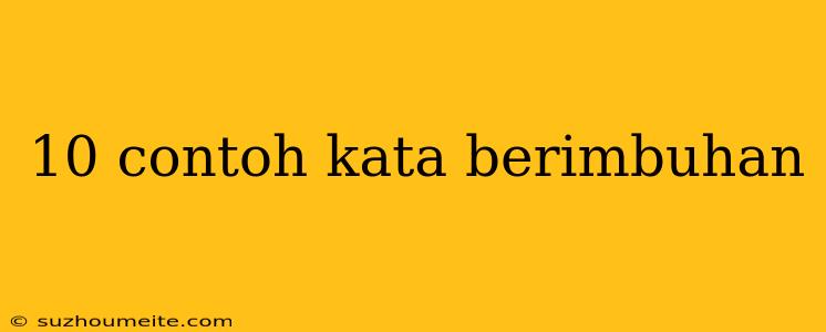 10 Contoh Kata Berimbuhan