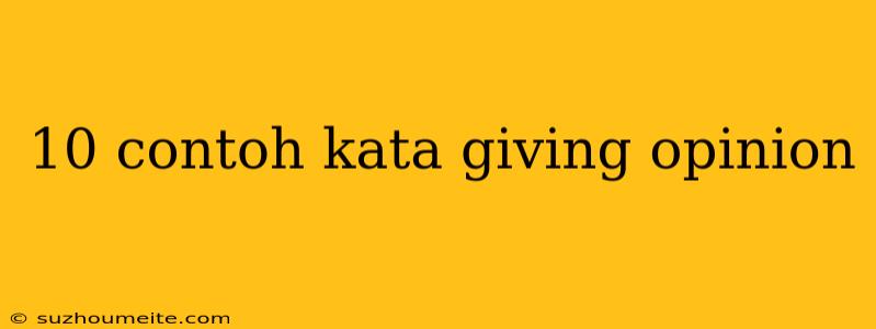 10 Contoh Kata Giving Opinion