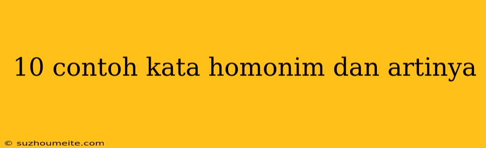 10 Contoh Kata Homonim Dan Artinya