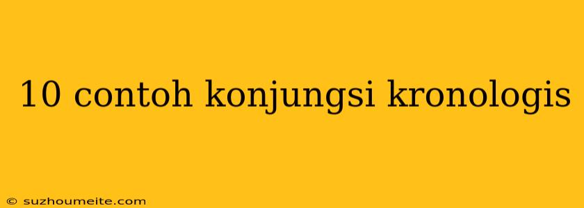 10 Contoh Konjungsi Kronologis