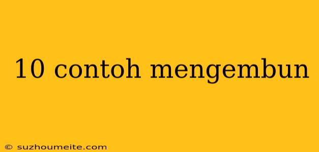 10 Contoh Mengembun