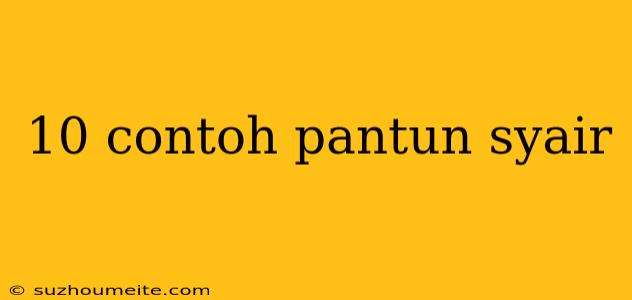 10 Contoh Pantun Syair