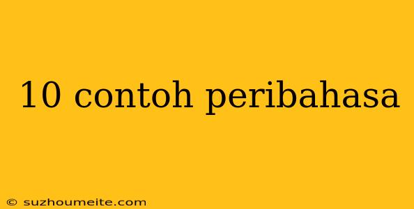 10 Contoh Peribahasa