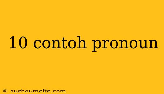 10 Contoh Pronoun