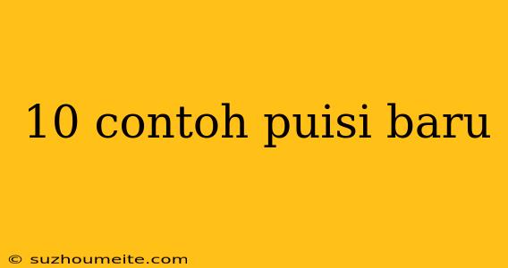 10 Contoh Puisi Baru