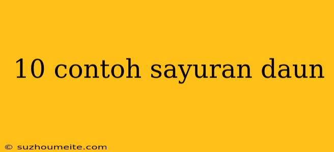 10 Contoh Sayuran Daun