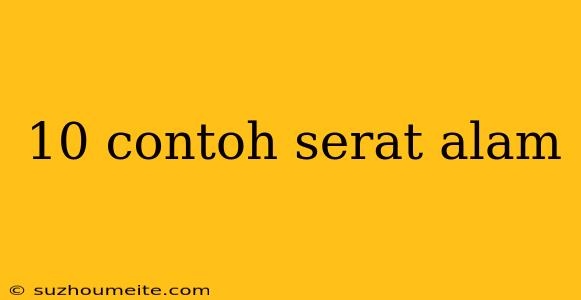 10 Contoh Serat Alam