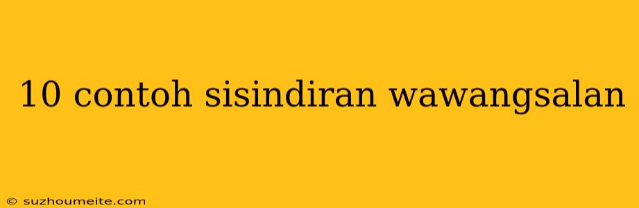 10 Contoh Sisindiran Wawangsalan