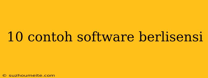 10 Contoh Software Berlisensi