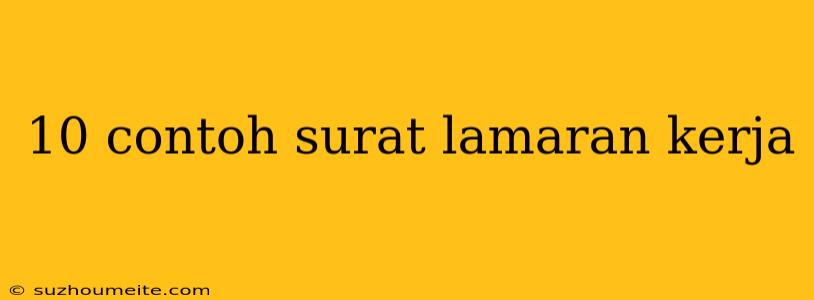 10 Contoh Surat Lamaran Kerja