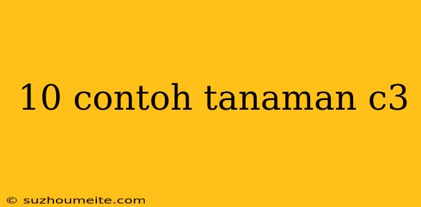 10 Contoh Tanaman C3