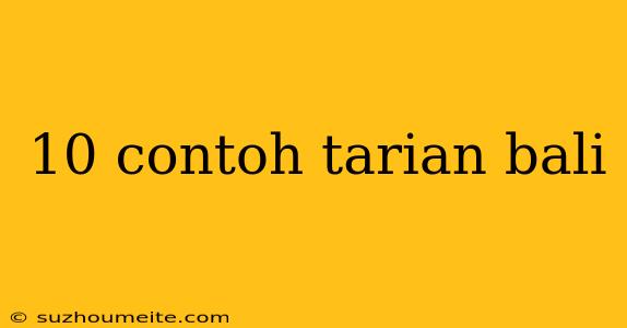 10 Contoh Tarian Bali