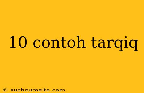 10 Contoh Tarqiq