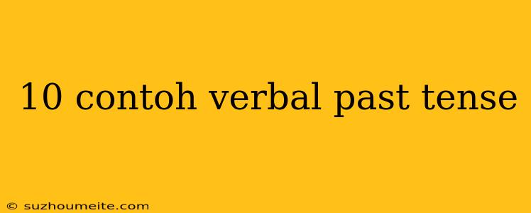 10 Contoh Verbal Past Tense