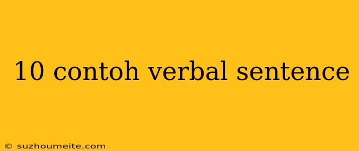 10 Contoh Verbal Sentence