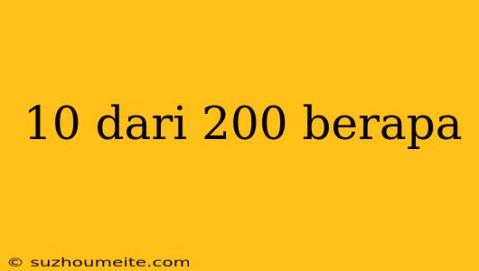 10 Dari 200 Berapa