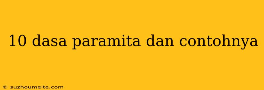 10 Dasa Paramita Dan Contohnya