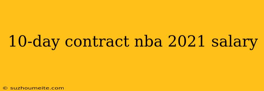 10-day Contract Nba 2021 Salary