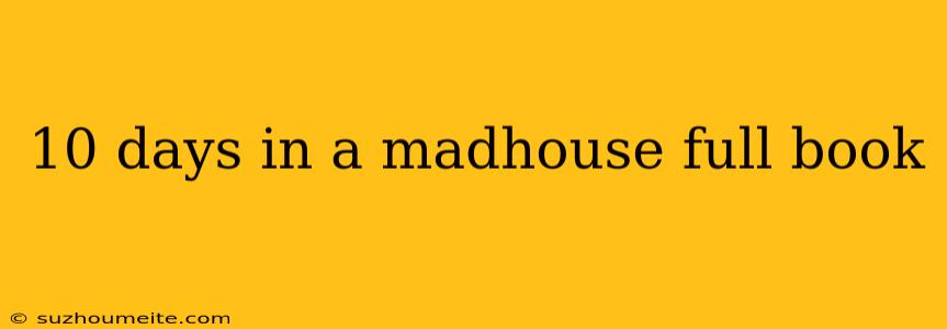 10 Days In A Madhouse Full Book