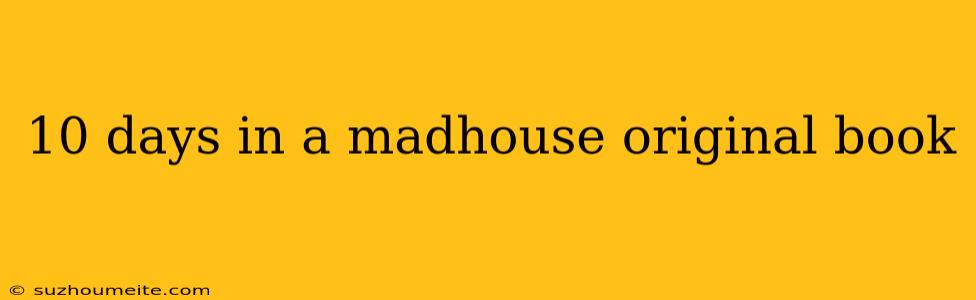 10 Days In A Madhouse Original Book