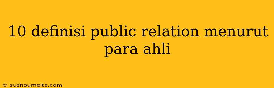 10 Definisi Public Relation Menurut Para Ahli