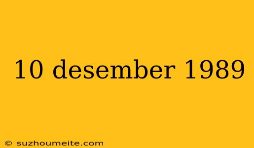 10 Desember 1989