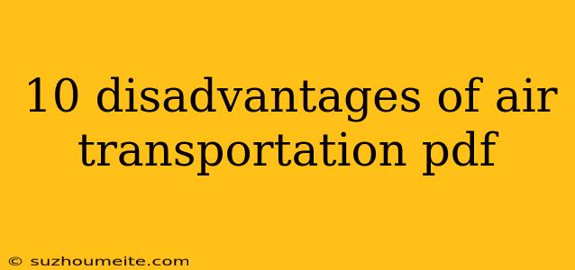 10 Disadvantages Of Air Transportation Pdf