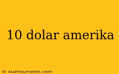 10 Dolar Amerika