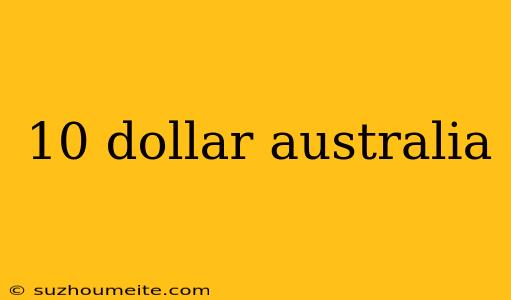 10 Dollar Australia