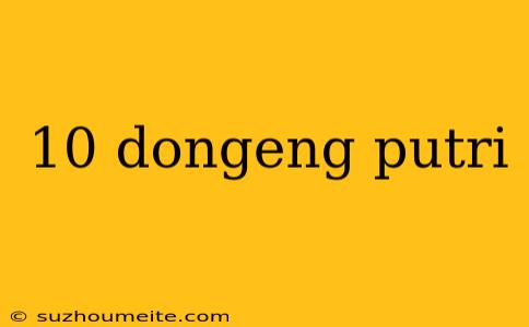 10 Dongeng Putri