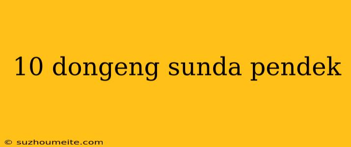 10 Dongeng Sunda Pendek