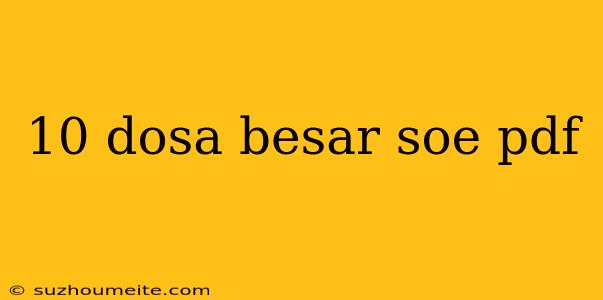 10 Dosa Besar Soe Pdf