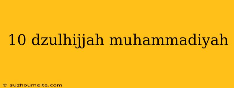 10 Dzulhijjah Muhammadiyah