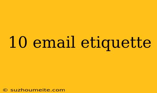 10 Email Etiquette