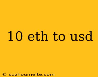 10 Eth To Usd