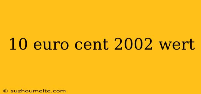 10 Euro Cent 2002 Wert