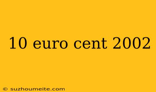 10 Euro Cent 2002