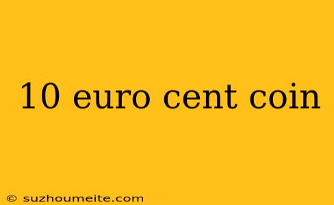 10 Euro Cent Coin