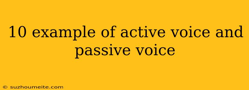 10 Example Of Active Voice And Passive Voice