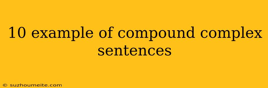 10 Example Of Compound Complex Sentences