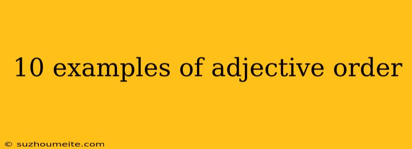 10 Examples Of Adjective Order