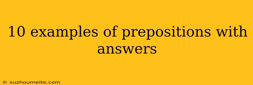 10 Examples Of Prepositions With Answers