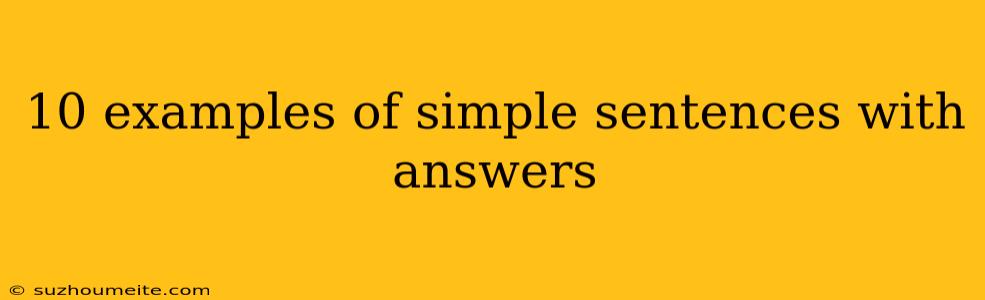 10 Examples Of Simple Sentences With Answers