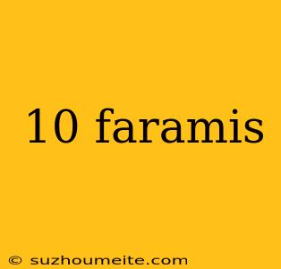 10 Faramis