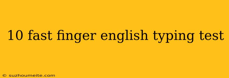 10 Fast Finger English Typing Test