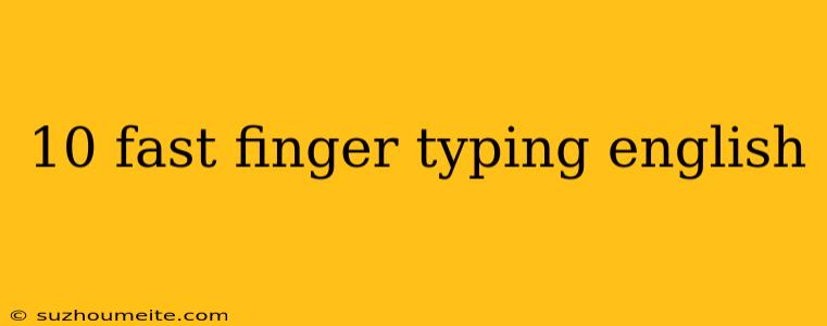 10 Fast Finger Typing English