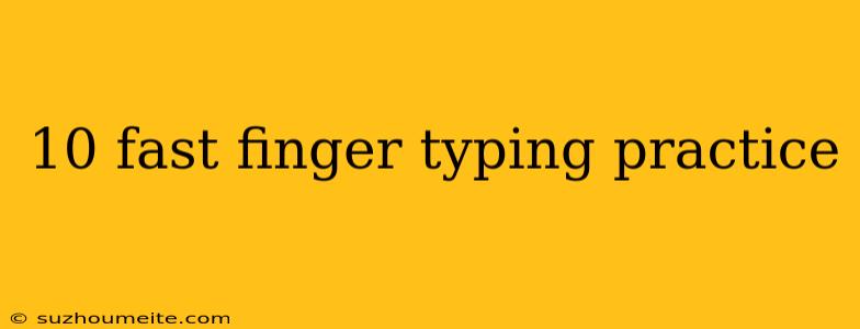 10 Fast Finger Typing Practice