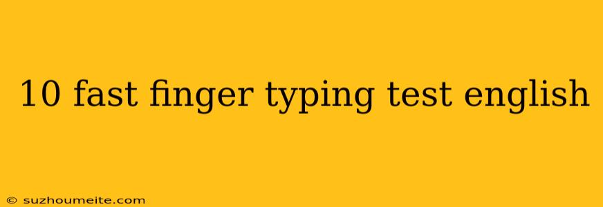 10 Fast Finger Typing Test English