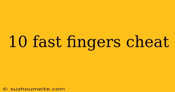 10 Fast Fingers Cheat