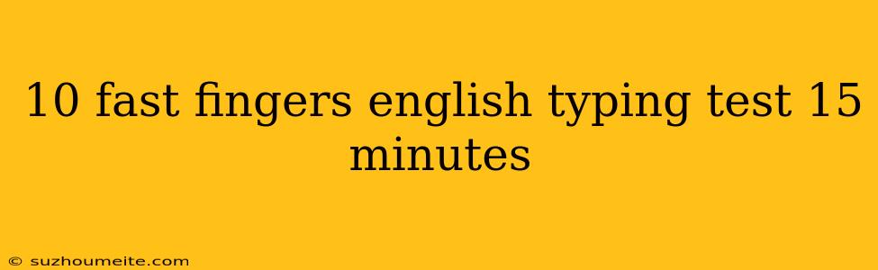 10 Fast Fingers English Typing Test 15 Minutes